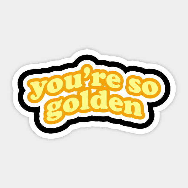 You're So Golden Sticker by alfandi